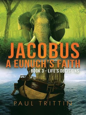 cover image of JACOBUS a EUNUCH'S FAITH; BOOK 3--LIFE'S DECISIONS